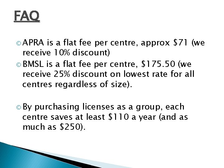 FAQ © APRA is a flat fee per centre, approx $71 (we receive 10%