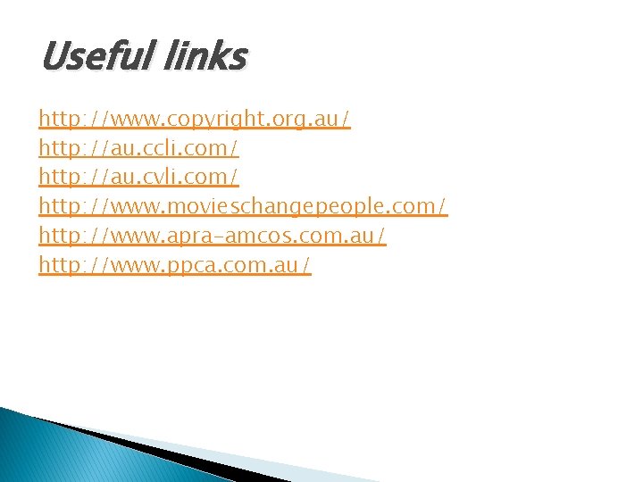 Useful links http: //www. copyright. org. au/ http: //au. ccli. com/ http: //au. cvli.