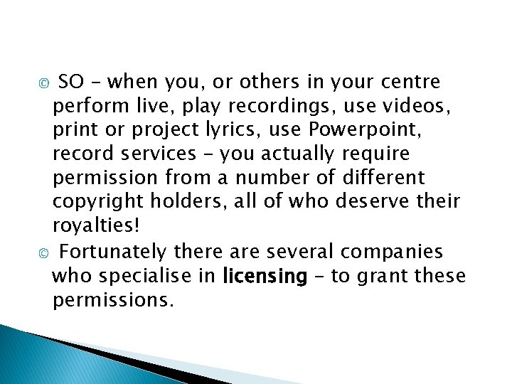 SO – when you, or others in your centre perform live, play recordings, use
