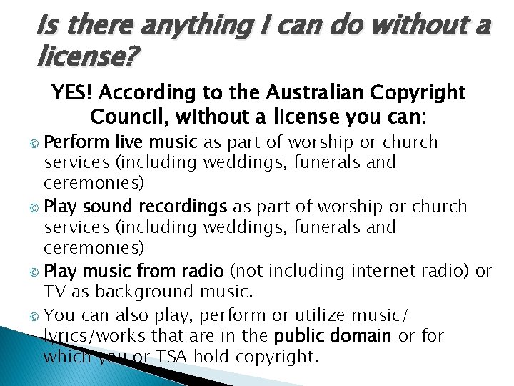 Is there anything I can do without a license? YES! According to the Australian