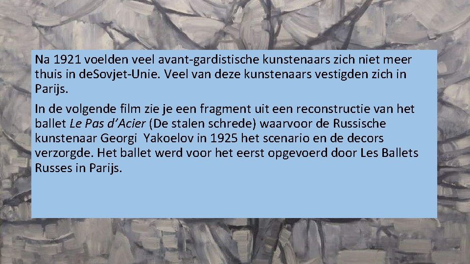 Na 1921 voelden veel avant-gardistische kunstenaars zich niet meer thuis in de. Sovjet-Unie. Veel