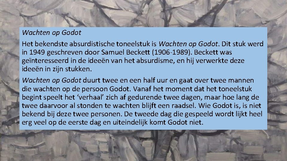 Wachten op Godot Het bekendste absurdistische toneelstuk is Wachten op Godot. Dit stuk werd