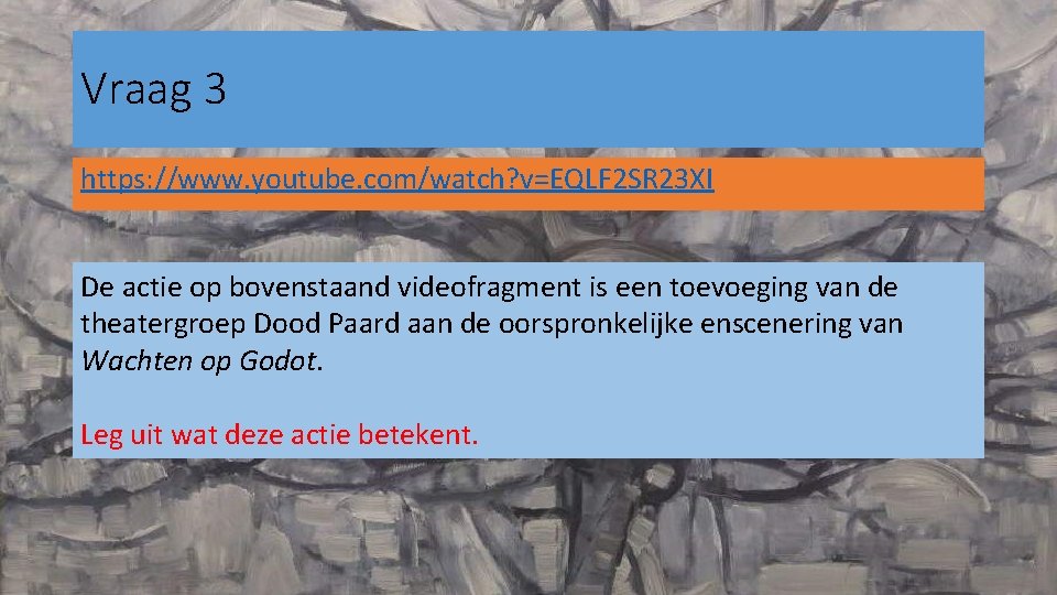 Vraag 3 https: //www. youtube. com/watch? v=EQLF 2 SR 23 XI De actie op