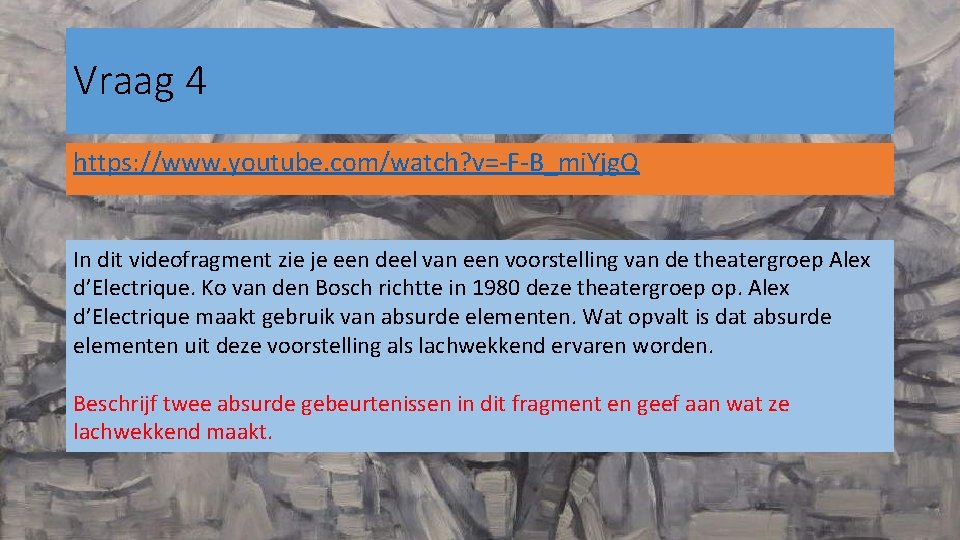 Vraag 4 https: //www. youtube. com/watch? v=-F-B_mi. Yjg. Q In dit videofragment zie je