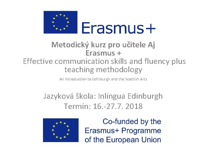 Metodický kurz pro učitele Aj Erasmus + Effective communication skills and fluency plus teaching Metodický kurz pro učitele Aj Erasmus + Effective communication skills and fluency plus teaching
