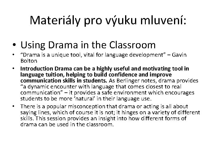 Materiály pro výuku mluvení: • Using Drama in the Classroom • “Drama is a