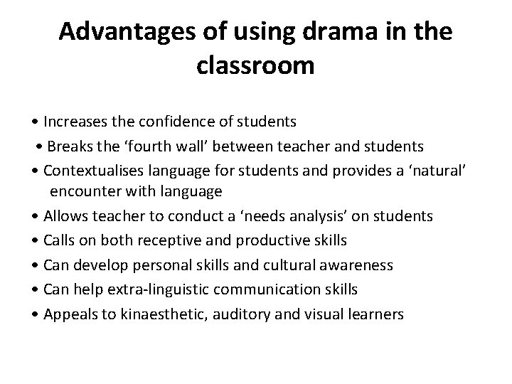 Advantages of using drama in the classroom • Increases the confidence of students •