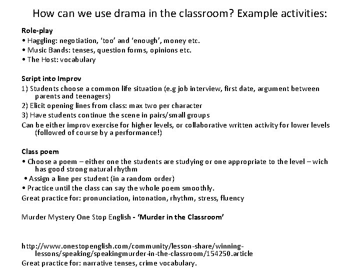 How can we use drama in the classroom? Example activities: Role-play • Haggling: negotiation,