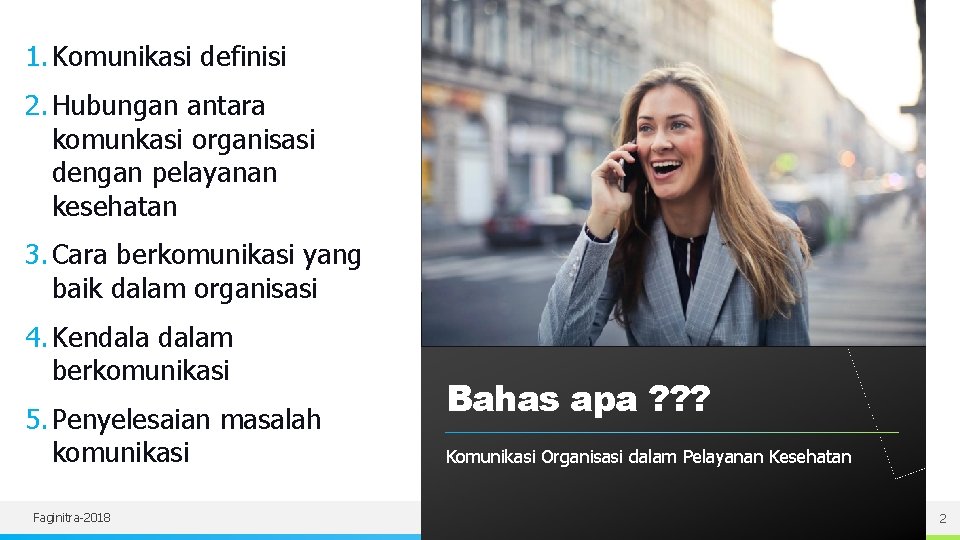 1. Komunikasi definisi 2. Hubungan antara komunkasi organisasi dengan pelayanan kesehatan 3. Cara berkomunikasi