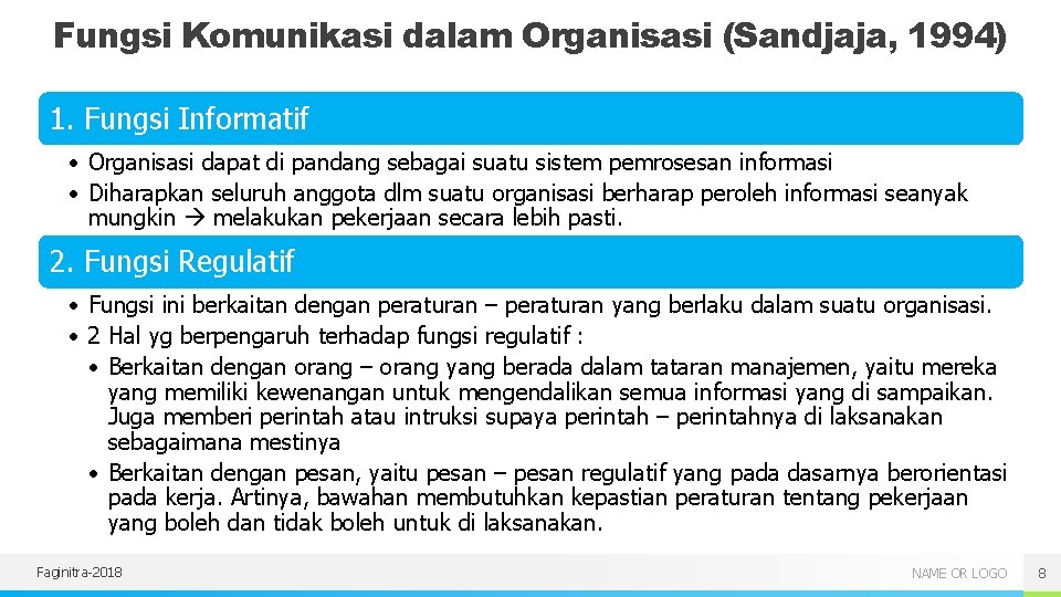 Fungsi Komunikasi dalam Organisasi (Sandjaja, 1994) 1. Fungsi Informatif • Organisasi dapat di pandang