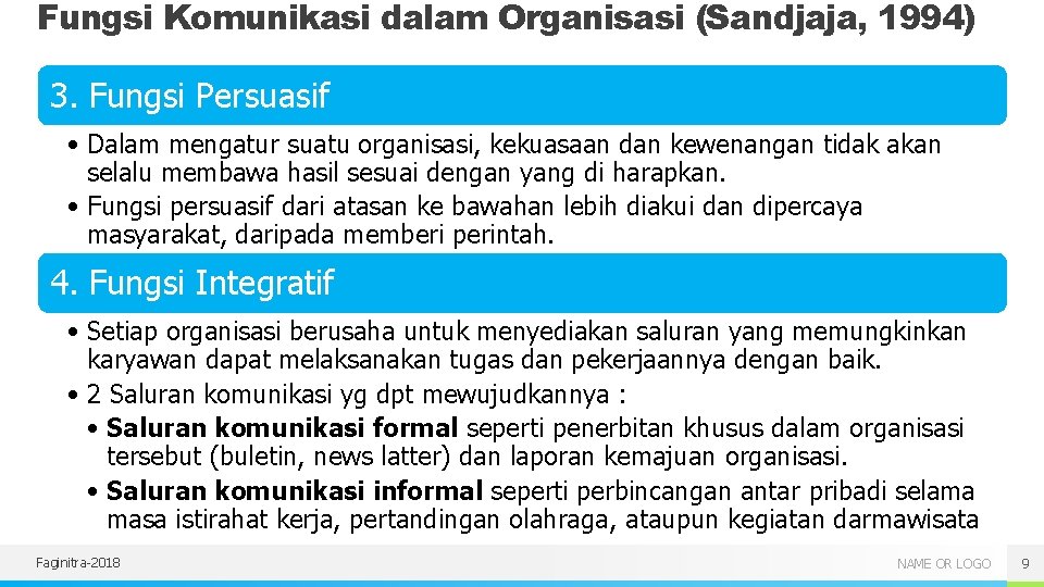 Fungsi Komunikasi dalam Organisasi (Sandjaja, 1994) 3. Fungsi Persuasif • Dalam mengatur suatu organisasi,