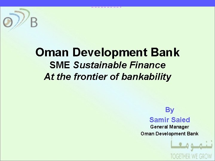 DRAFT Oman Development Bank SME Sustainable Finance At the frontier of bankability By Samir