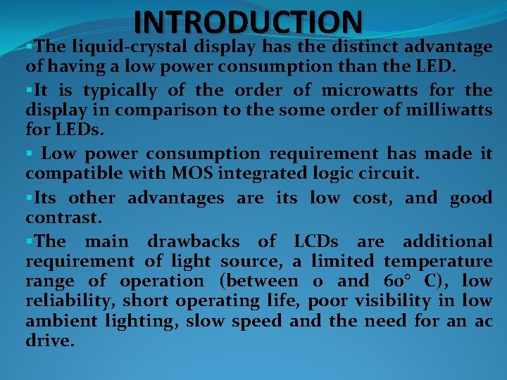 INTRODUCTION §The liquid crystal display has the distinct advantage of having a low power