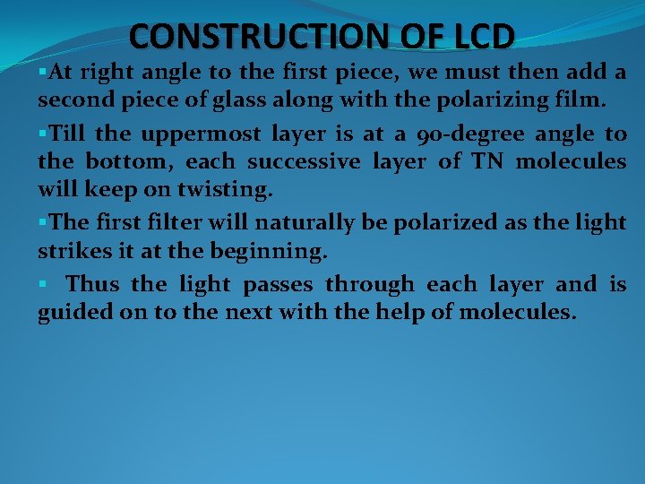 CONSTRUCTION OF LCD §At right angle to the first piece, we must then add