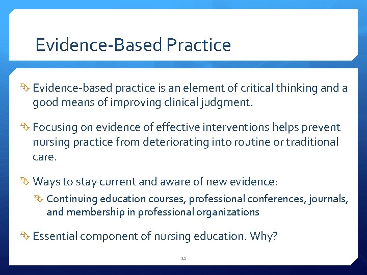 Evidence-Based Practice Evidence-based practice is an element of critical thinking and a good means