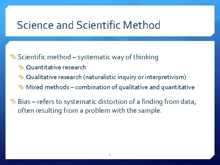 Science and Scientific Method Scientific method – systematic way of thinking Quantitative research Qualitative