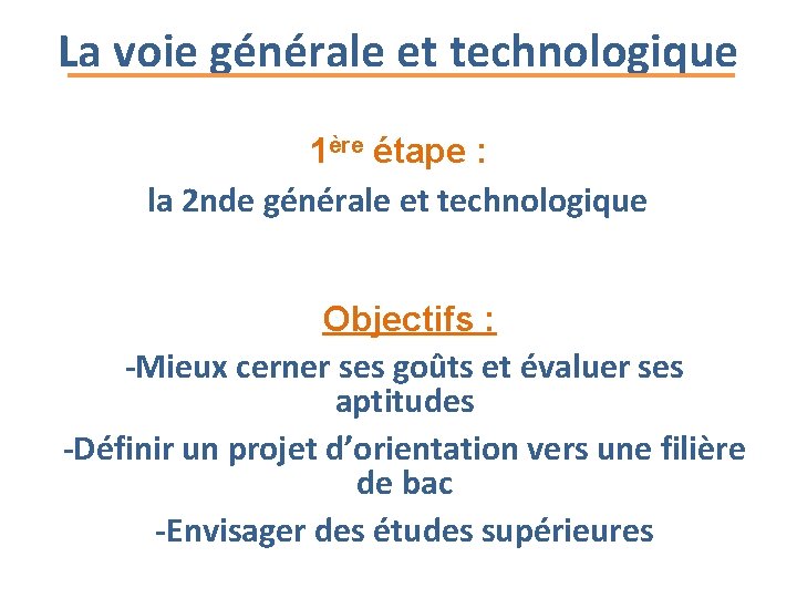 La voie générale et technologique 1ère étape : la 2 nde générale et technologique