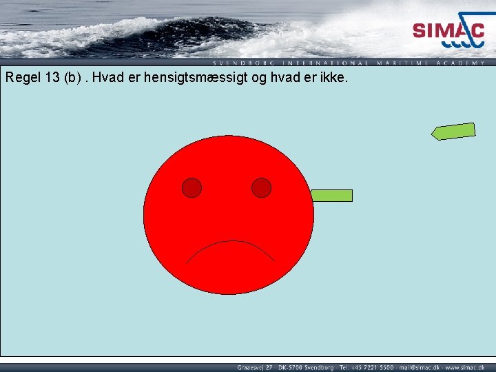 Regel 13 (b). Hvad er hensigtsmæssigt og hvad er ikke. Regel 13 (b). Hvad er hensigtsmæssigt og hvad er ikke.