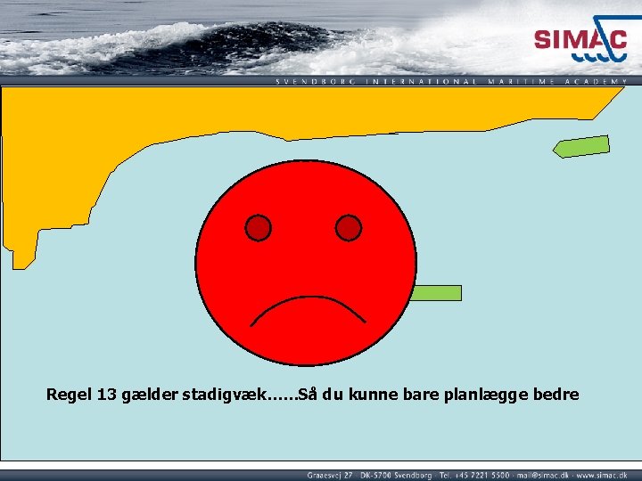 Regel 13 (d). Regel 13 gælder stadigvæk……Så du kunne bare planlægge bedre Regel 13 (d). Regel 13 gælder stadigvæk……Så du kunne bare planlægge bedre