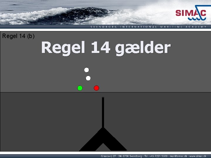 Regel 14 (b) Regel 14 gælder Regel 14 (b) Regel 14 gælder