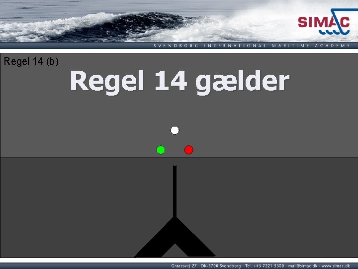 Regel 14 (b) Regel 14 gælder Regel 14 (b) Regel 14 gælder