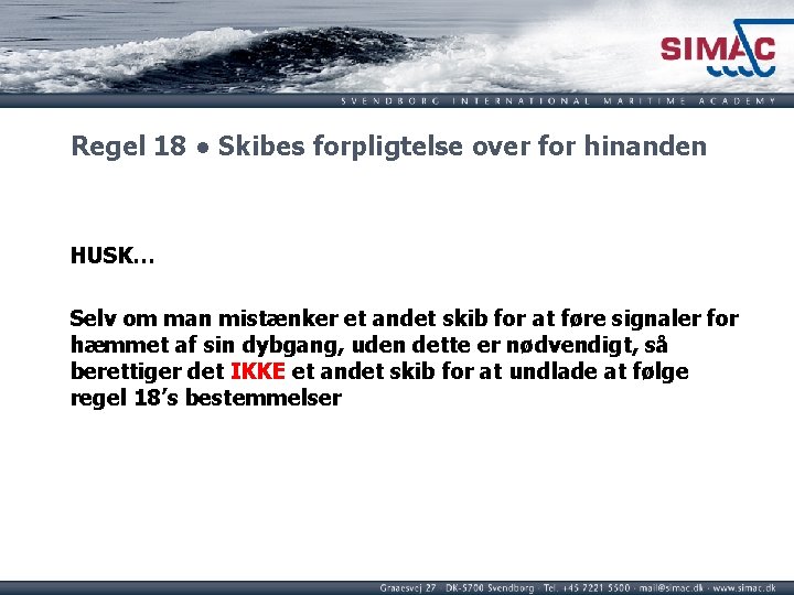 Regel 18 ● Skibes forpligtelse over for hinanden HUSK… Selv om man mistænker et Regel 18 ● Skibes forpligtelse over for hinanden HUSK… Selv om man mistænker et