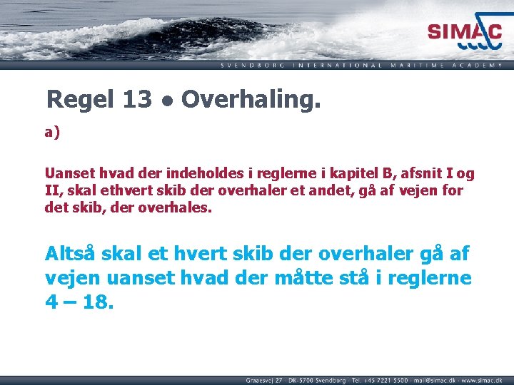 Regel 13 ● Overhaling. a) Uanset hvad der indeholdes i reglerne i kapitel B, Regel 13 ● Overhaling. a) Uanset hvad der indeholdes i reglerne i kapitel B,
