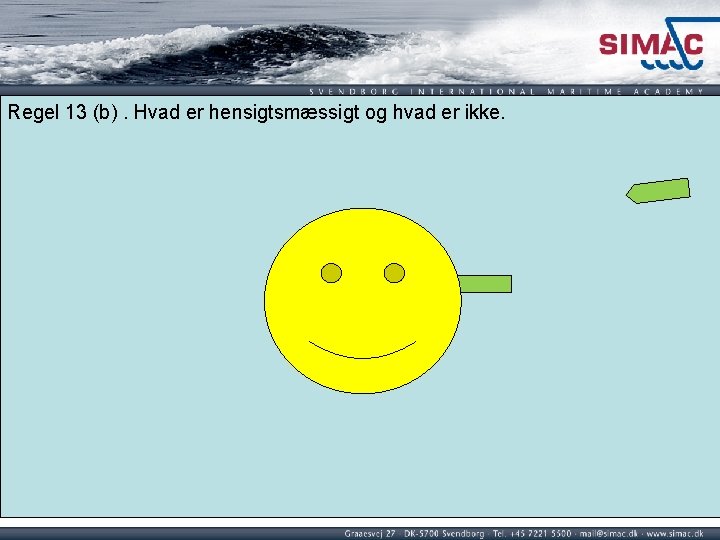 Regel 13 (b). Hvad er hensigtsmæssigt og hvad er ikke. Regel 13 (b). Hvad er hensigtsmæssigt og hvad er ikke.