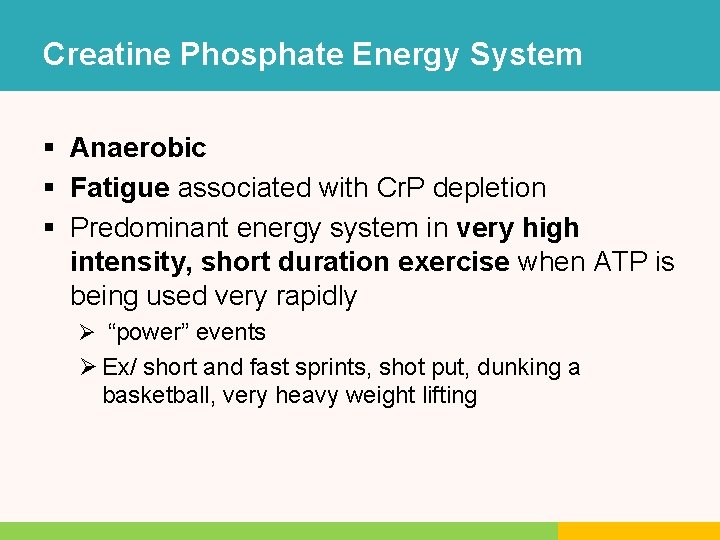 Creatine Phosphate Energy System § Anaerobic § Fatigue associated with Cr. P depletion § Creatine Phosphate Energy System § Anaerobic § Fatigue associated with Cr. P depletion §