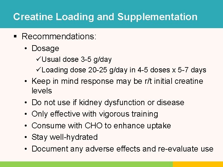 Creatine Loading and Supplementation § Recommendations: • Dosage üUsual dose 3 -5 g/day üLoading Creatine Loading and Supplementation § Recommendations: • Dosage üUsual dose 3 -5 g/day üLoading