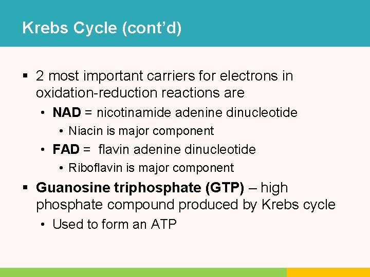 Krebs Cycle (cont’d) § 2 most important carriers for electrons in oxidation-reduction reactions are Krebs Cycle (cont’d) § 2 most important carriers for electrons in oxidation-reduction reactions are