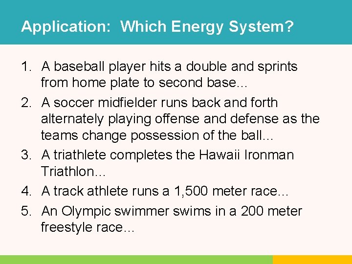Application: Which Energy System? 1. A baseball player hits a double and sprints from Application: Which Energy System? 1. A baseball player hits a double and sprints from