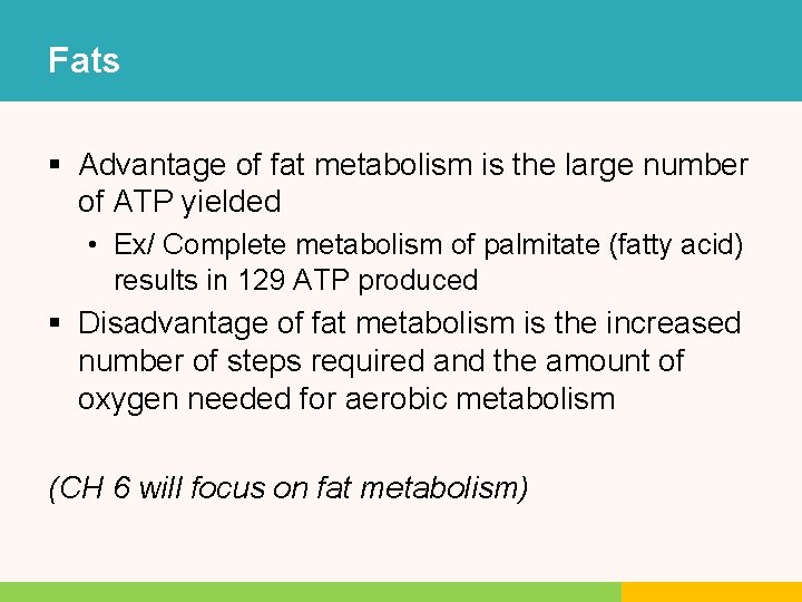Fats § Advantage of fat metabolism is the large number of ATP yielded • Fats § Advantage of fat metabolism is the large number of ATP yielded •
