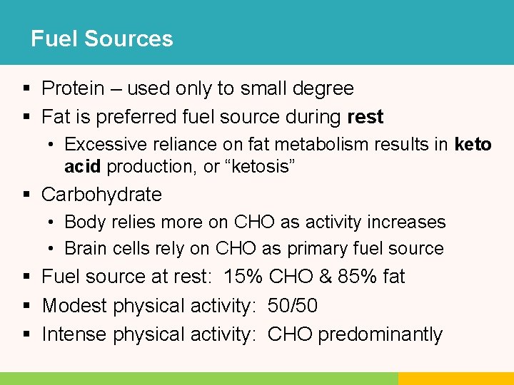 Fuel Sources § Protein – used only to small degree § Fat is preferred Fuel Sources § Protein – used only to small degree § Fat is preferred