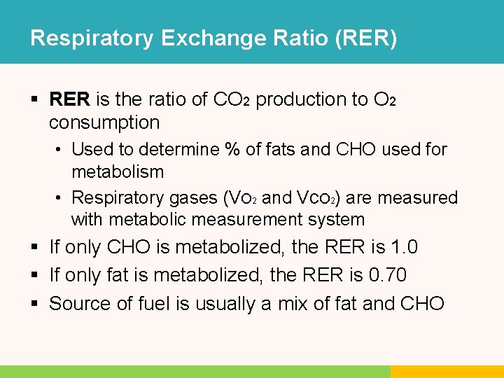 Respiratory Exchange Ratio (RER) § RER is the ratio of CO 2 production to Respiratory Exchange Ratio (RER) § RER is the ratio of CO 2 production to