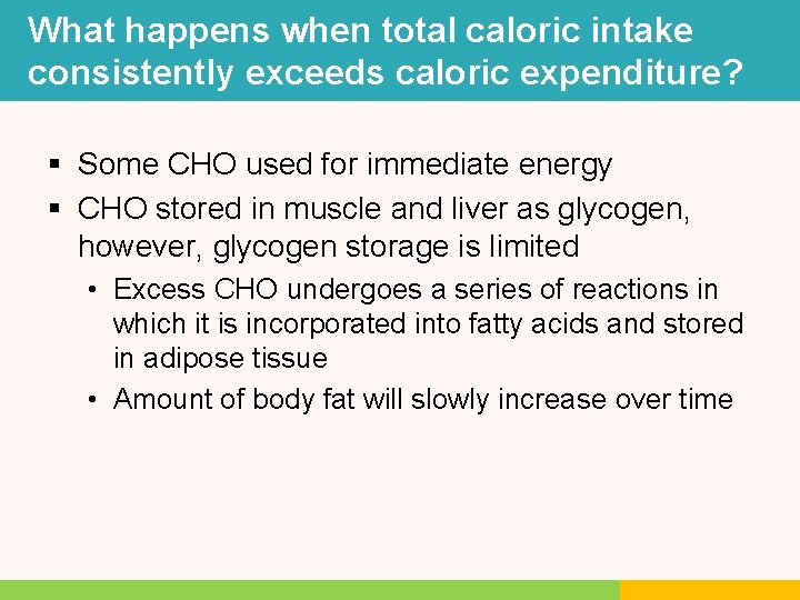 What happens when total caloric intake consistently exceeds caloric expenditure? § Some CHO used What happens when total caloric intake consistently exceeds caloric expenditure? § Some CHO used