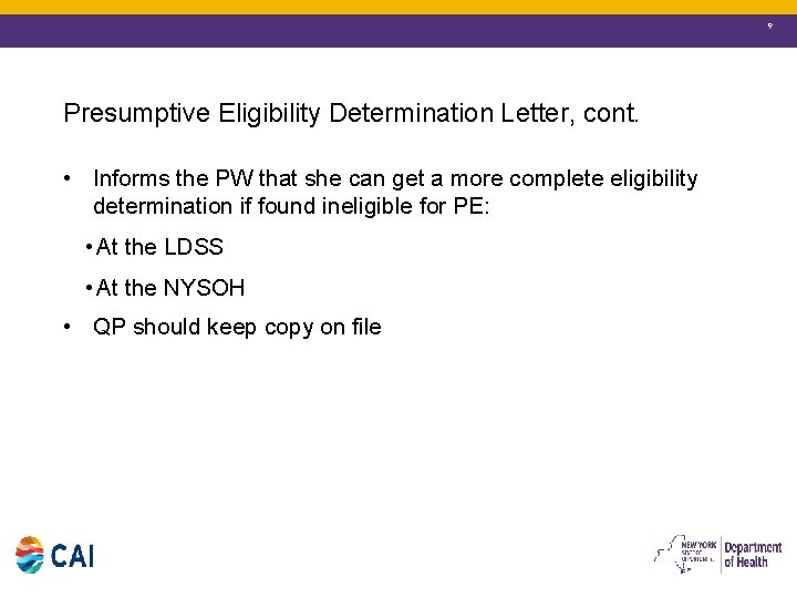 9 Presumptive Eligibility Determination Letter, cont. • Informs the PW that she can get