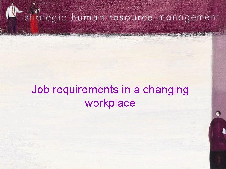 Job requirements in a changing workplace 