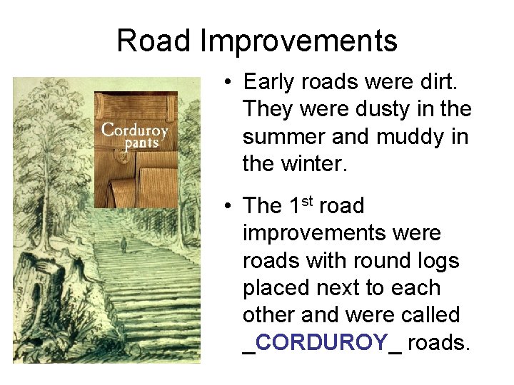 Road Improvements • Early roads were dirt. They were dusty in the summer and