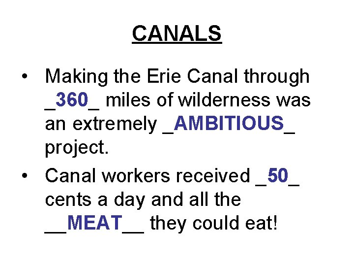 CANALS • Making the Erie Canal through _360_ miles of wilderness was an extremely