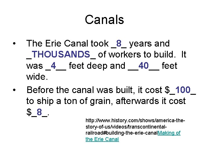 Canals • • The Erie Canal took _8_ years and _THOUSANDS_ of workers to