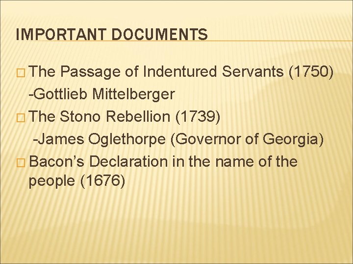 IMPORTANT DOCUMENTS � The Passage of Indentured Servants (1750) -Gottlieb Mittelberger � The Stono