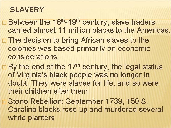 SLAVERY � Between the 16 th-19 th century, slave traders carried almost 11 million