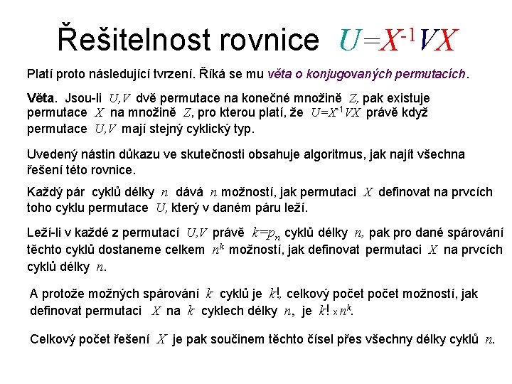 Řešitelnost rovnice U=X-1 VX Platí proto následující tvrzení. Říká se mu věta o konjugovaných