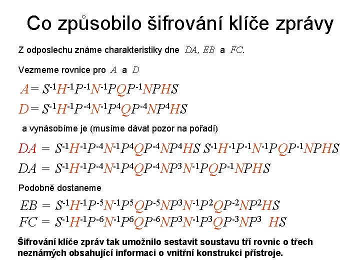 Co způsobilo šifrování klíče zprávy Z odposlechu známe charakteristiky dne DA, EB a FC.