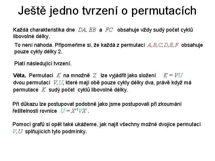 Ještě jedno tvrzení o permutacích Každá charakteristika dne DA, EB a FC obsahuje vždy