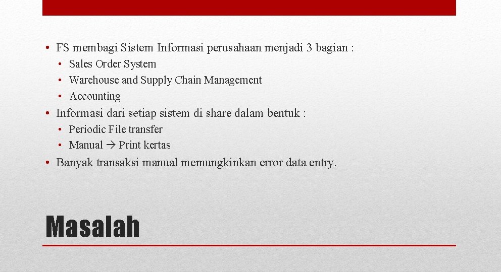 • FS membagi Sistem Informasi perusahaan menjadi 3 bagian : • Sales Order • FS membagi Sistem Informasi perusahaan menjadi 3 bagian : • Sales Order