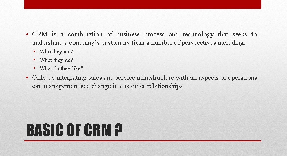 • CRM is a combination of business process and technology that seeks to • CRM is a combination of business process and technology that seeks to