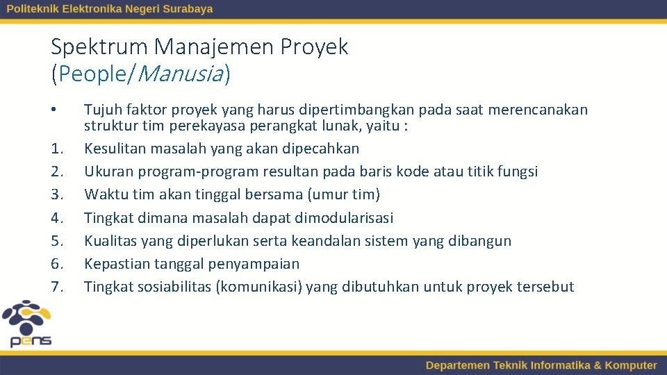 Spektrum Manajemen Proyek (People/Manusia ) • 1. 2. 3. 4. 5. 6. 7. Tujuh