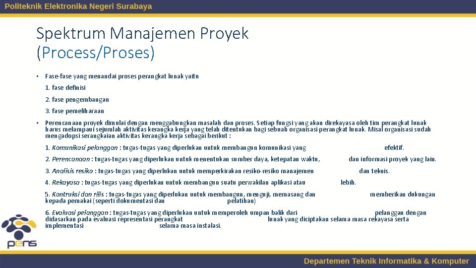 Spektrum Manajemen Proyek (Process/Proses) • Fase-fase yang menandai proses perangkat lunak yaitu 1. fase